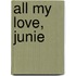 All My Love, Junie