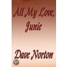 All My Love, Junie by Dave Norton