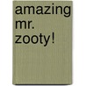 Amazing Mr. Zooty! door Emma* Chichester-Clark