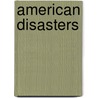 American Disasters door Steven Biel