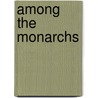 Among The Monarchs by Christine Garren