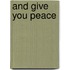 And Give You Peace