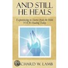 And Still He Heals by Rickhard W. Lamb