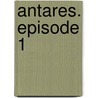 Antares. Episode 1 door Jennifer L. Leo