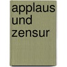 Applaus und Zensur by Judith Macheiner
