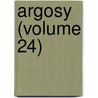 Argosy (Volume 24) door General Books