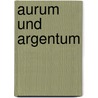 Aurum und Argentum by Saskia V. Burmeister