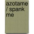 Azotame / Spank Me