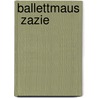 Ballettmaus  Zazie door Ilona Waldera