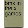Bmx In The X Games door Christopher Bloomquist