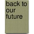 Back to Our Future