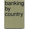 Banking by Country by Not Available