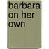 Barbara On Her Own