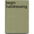 Begin Hairdressing