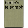 Bertie's Telegraph door Rebecca Sophia Clarke