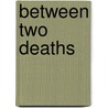 Between Two Deaths by Suzanne Barnard