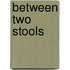 Between Two Stools