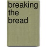 Breaking the Bread door Maranacci Madison