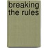 Breaking the Rules