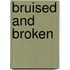 Bruised and Broken