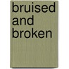 Bruised and Broken by Kaththea Rowland