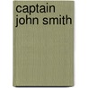 Captain John Smith by Carole Marsh