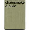Chainsmoke & Pixie door Daniel Malik