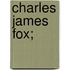 Charles James Fox;