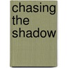 Chasing the Shadow door P. Sands Charles