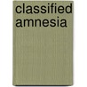 Classified Amnesia door Mark Eibert