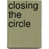 Closing The Circle