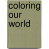 Coloring Our World by Alberta Adams