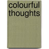 Colourful Thoughts by D. Kerley Gerald