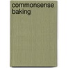 Commonsense Baking by Test Kitchen Mb