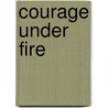 Courage Under Fire door James B. Stockdale
