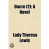 Dacre  2 ; A Novel door Lady Theresa Lewis