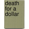 Death for a Dollar door Phillip Lawrence Paul