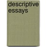 Descriptive Essays door Sir Francis Bond Head