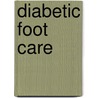 Diabetic Foot Care by Michael E. Edmonds