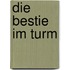 Die Bestie im Turm