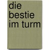 Die Bestie im Turm door Tom Wolf