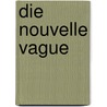 Die Nouvelle Vague by Anonym