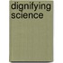 Dignifying Science