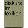 Diskurs im Lexikon door Barbara Schlücker