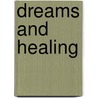Dreams And Healing door John A. Sanford