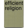 Efficient Religion door Gini Andrews