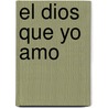 El Dios Que Yo Amo door Joni Eareckson Tada