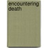 Encountering Death