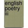 English Poetry Iii door Charles W. Eliot