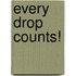 Every Drop Counts!
